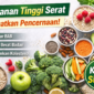 Berbagai makanan tinggi serat seperti sayuran hijau, buah-buahan, kacang-kacangan, dan biji-bijian yang bermanfaat untuk melancarkan pencernaan dan membantu menurunkan kolesterol.