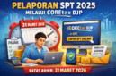 Deadline Makin Dekat! Lapor SPT 2025 Wajib Lewat Coretax, Ini yang Harus Segera Dilakukan