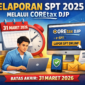Deadline Makin Dekat! Lapor SPT 2025 Wajib Lewat Coretax, Ini yang Harus Segera Dilakukan