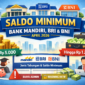 Saldo Minimum Bank Mandiri, BRI, dan BNI Terbaru April 2026, Ini Rinciannya